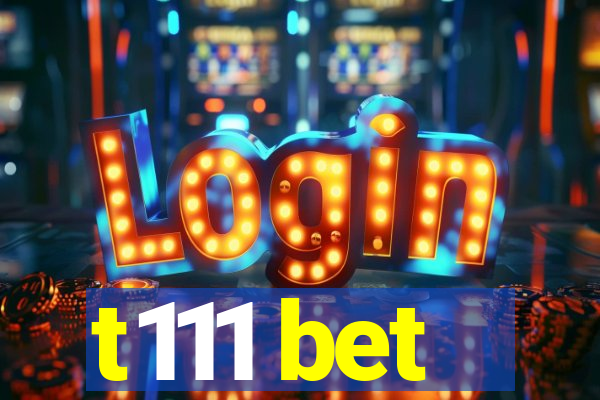 t111 bet